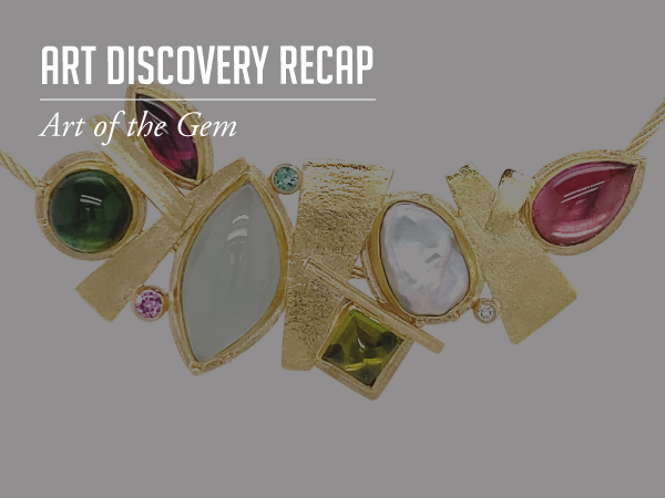 art discovery recap - art of the gem